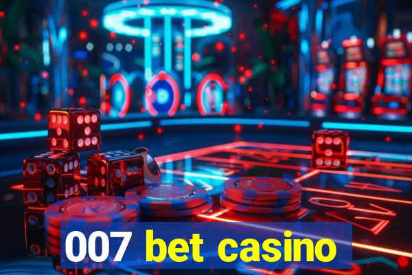 007 bet casino